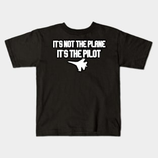 it's not the plane it's the pilot plane black and white Kids T-Shirt